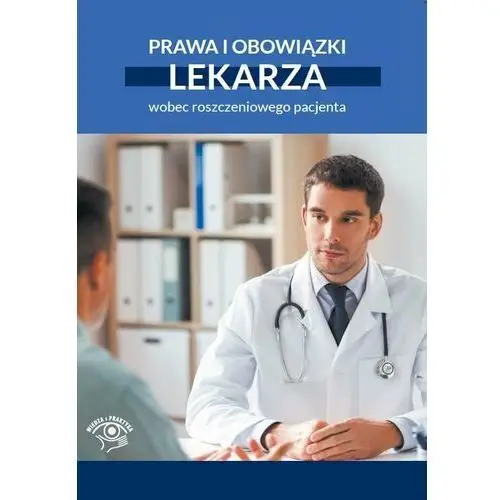 Prawa i obowiązki lekarza wobec roszczeniowego pacjenta