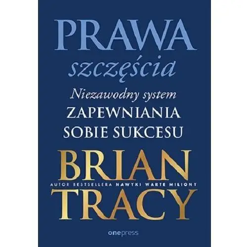 Prawa szczęścia. Niezawodny system zapewniania sobie sukcesu