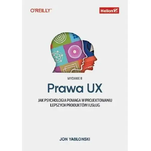 Prawa UX. Jak psychologia pomaga w projektowaniu lepszych produktów i usług