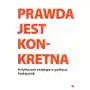 Prawda jest konkretna. Artystyczne strategie w polityce Sklep on-line