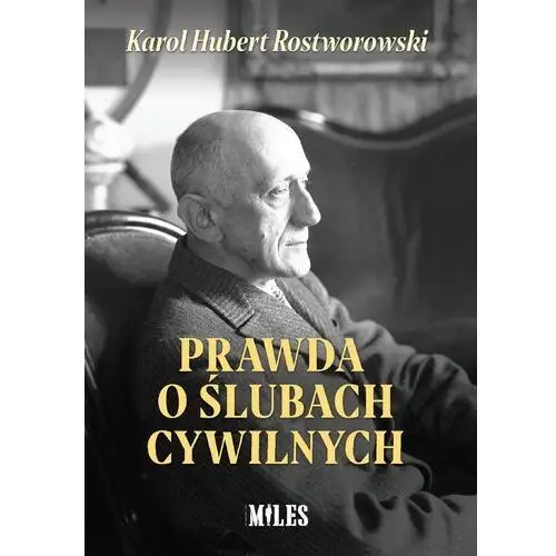 Prawda o ślubach cywilnych Karol Hubert Rostworowski