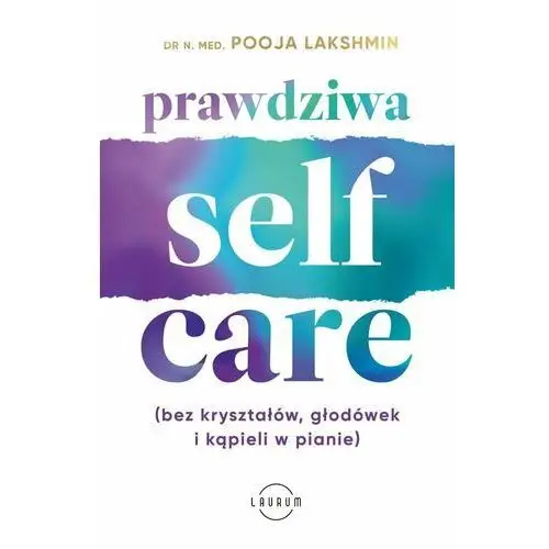 Prawdziwa SELF-CARE (bez kryształów, głodówek i kąpieli w pianie)