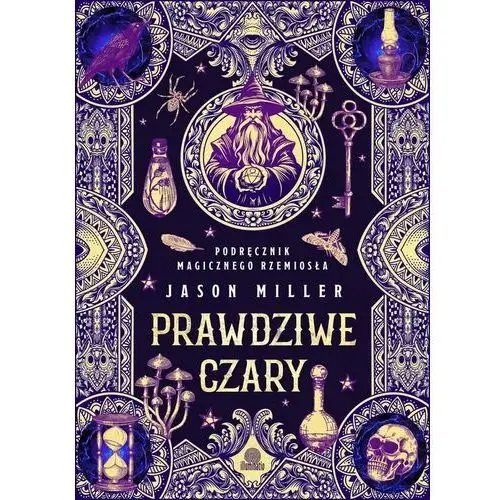 Prawdziwe czary. Podręcznik magicznego rzemiosła