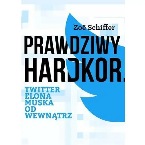 Prawdziwy Hardkor. Twitter Elona Muska od wewnątrz