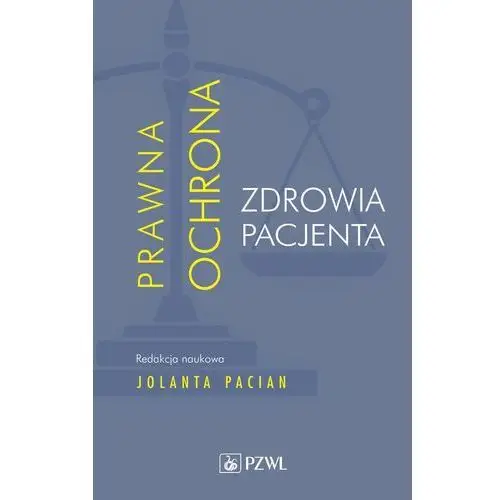 Prawna ochrona zdrowia pacjenta Wydawnictwo lekarskie pzwl