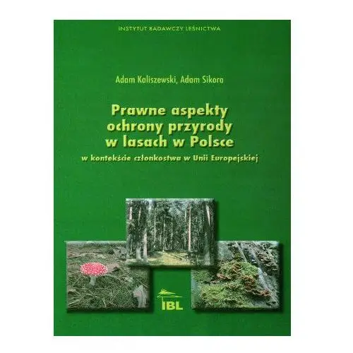Prawne aspekty ochrony przyrody w lasach w Polsce w kontekście członkostwa w Unii Europejskiej