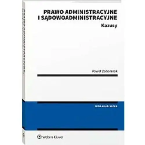 Prawo administracyjne i sądowoadministracyjne. Kazusy