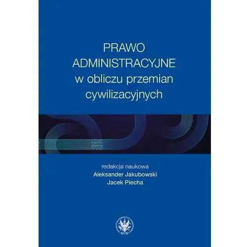 Prawo administracyjne w obliczu przemian cywilizacyjnych