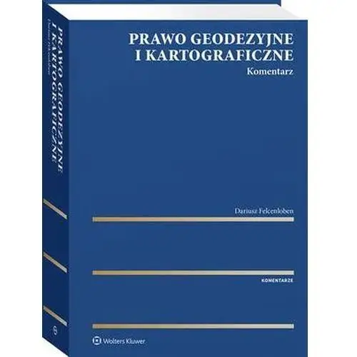 Prawo geodezyjne i kartograficzne. Komentarz