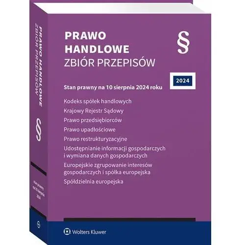 Prawo handlowe. Zbiór przepisów. Kodeks spółek handlowych. Krajowy Rejestr Sądowy. Prawo przedsiębiorców. Prawo upadłościowe. Prawo restrukturyzacyj