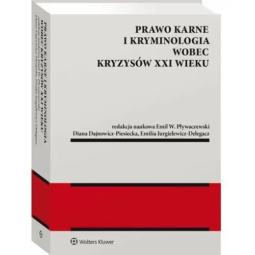 Prawo karne i kryminologia wobec kryzysów XXI w