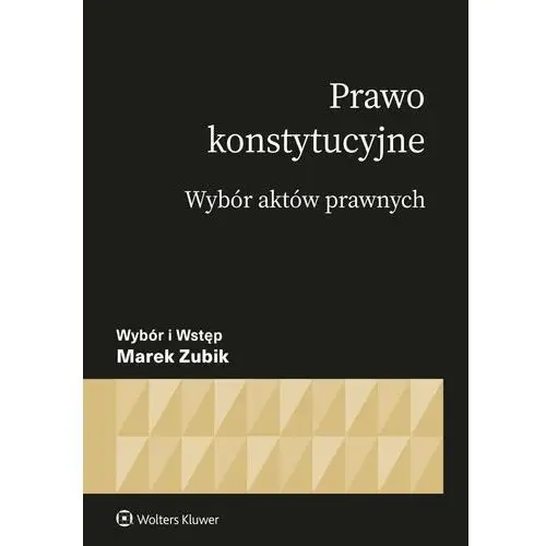 Prawo konstytucyjne. Wybór aktów prawnych