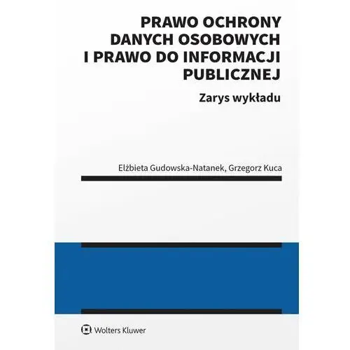 Prawo ochrony danych osobowych i prawo do informacji publicznej. Zarys wykładu