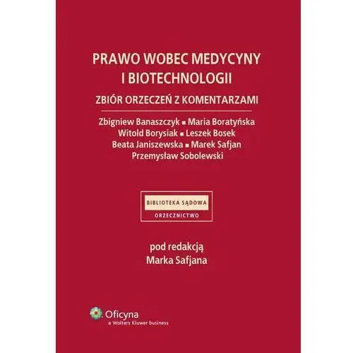 Prawo wobec medycyny i biotechnologii. Zbiór orzeczeń z komentarzami