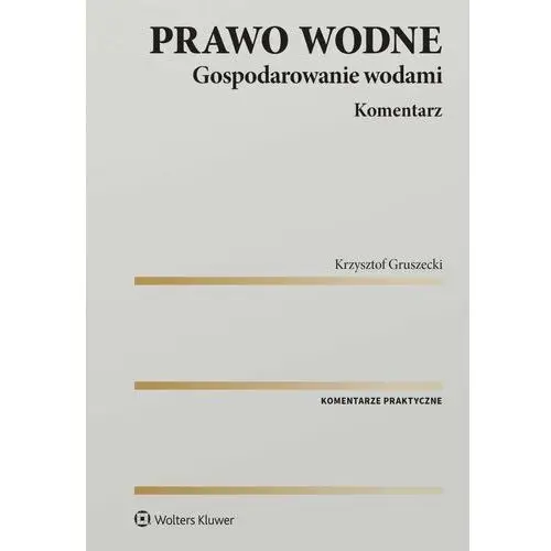 Prawo wodne. Gospodarowanie wodami. Komentarz