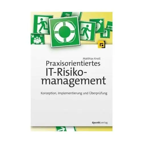 Praxisorientiertes IT-Risikomanagement