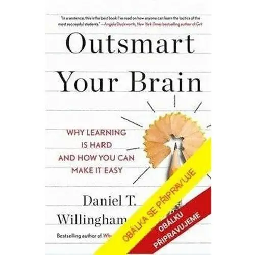 Přechytračte svůj mozek - Proč je učení těžké a jak si ho můžete usnadnit Willingham, Daniel T