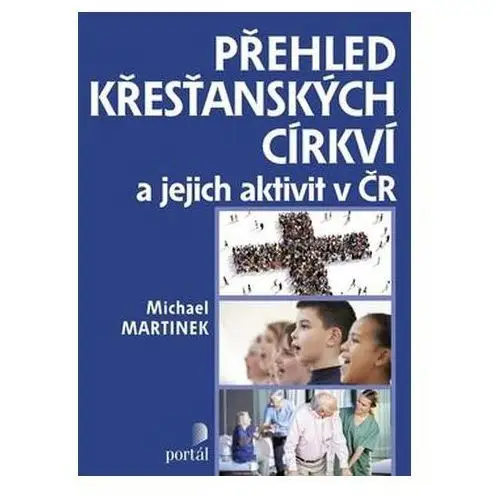 Přehled křesťanských církví a jejich aktivit v ČR Martinek, Michael