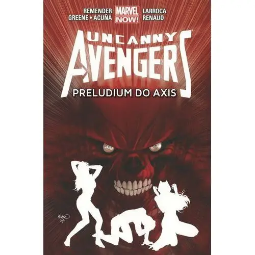 Preludium do Axis. Uncanny Avengers. Tom 5