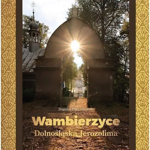 Pressforum Wambierzyce - dolnośląska jerozolima