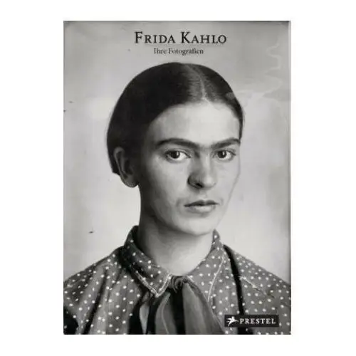 Frida kahlo: ihre fotografien Prestel verlag