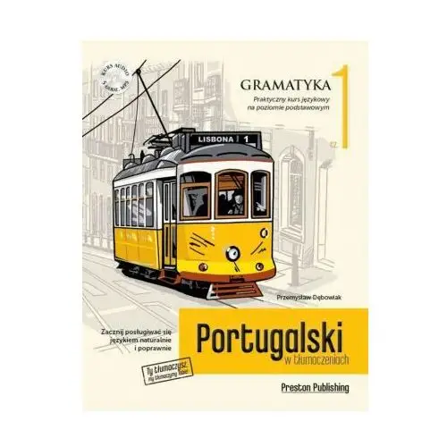 Portugalski w tłumaczeniach Praktyczny kurs językowy Gramatyka 1