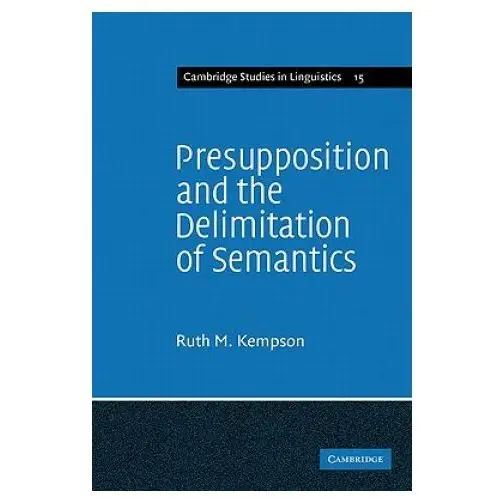 Presupposition and the delimitation of semantics Cambridge university press