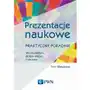 Prezentacje naukowe. Praktyczny poradnik dla studentów, doktorantów i nie tylko Sklep on-line