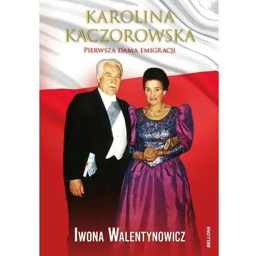 Prezydentowa Karolina Kaczorowska Stanisławów Sybir Afryka Londyn (E-book)