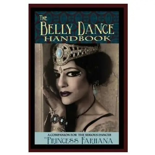 The belly dance handbook: a companion for the serious dancer Princess productions