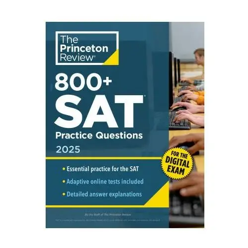 800+ SAT Practice Questions, 2025: In-Book + Online Practice Tests