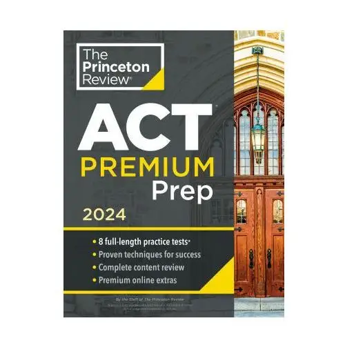 Act premium prep, 2024: 8 practice tests + content review + strategies Princeton review