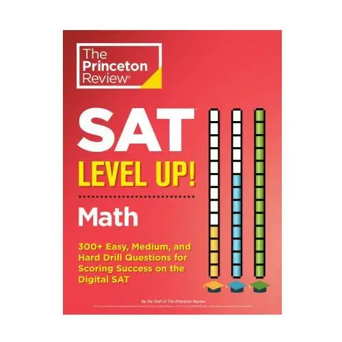 Sat level up! math: 375+ easy, medium, and hard drill questions for sat scoring success Princeton review