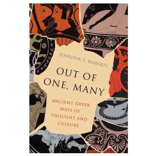 Out of One, Many: Ancient Greek Ways of Thought and Culture