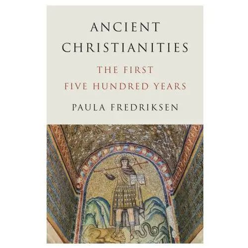 Princeton university press Ancient christianities – the first five hundred years