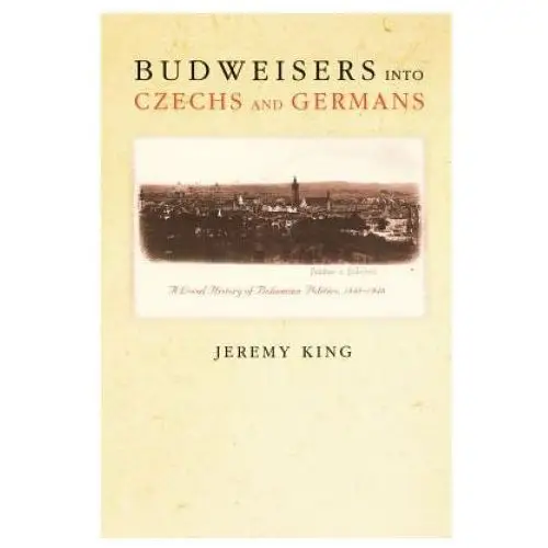 Princeton university press Budweisers into czechs and germans