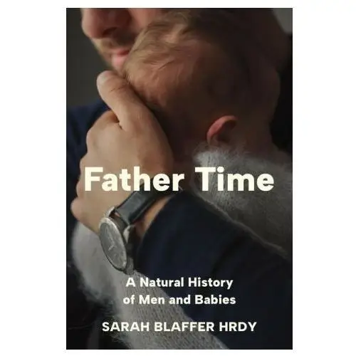 Princeton university press Father time – a natural history of men and babies