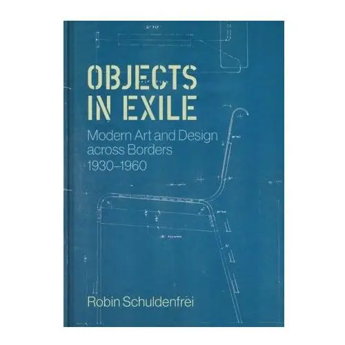 Princeton university press Objects in exile – modern art and design across borders, 1930–1960