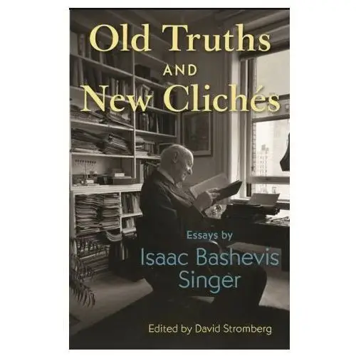 Princeton university press Old truths and new clichés – essays by isaac bashevis singer