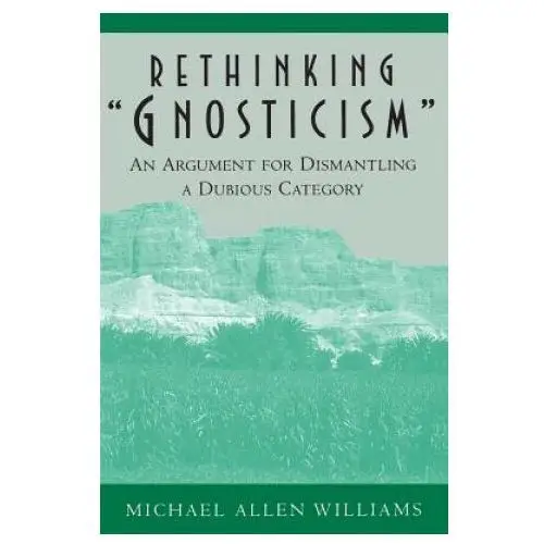 Princeton university press Rethinking "gnosticism"