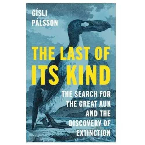 Princeton university press The last of its kind – the search for the great auk and the discovery of extinction