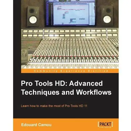 Pro Tools HD: Advanced Techniques and Workflows