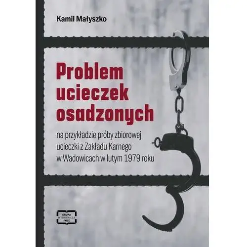 Problem ucieczek osadzonych na przykładzie próby zbiorowej ucieczki z Zakładu Karnego w Wadowicach w lutym 1979 roku