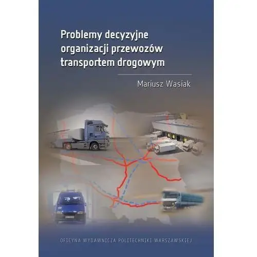 Problemy decyzyjne organizacji przewozów transportem drogowym (E-book)