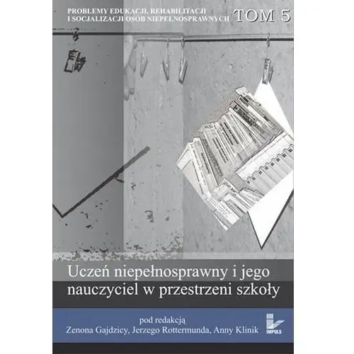 Problemy edukacji, rehabilitacji i socjalizacji osób niepełnosprawnych, t. 5