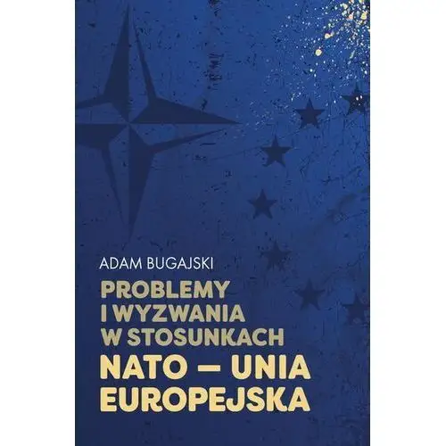 Problemy i wyzwania w stosunkach NATO - Unia Europejska