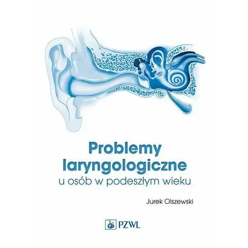 Problemy laryngologiczne u osób w podeszłym wieku