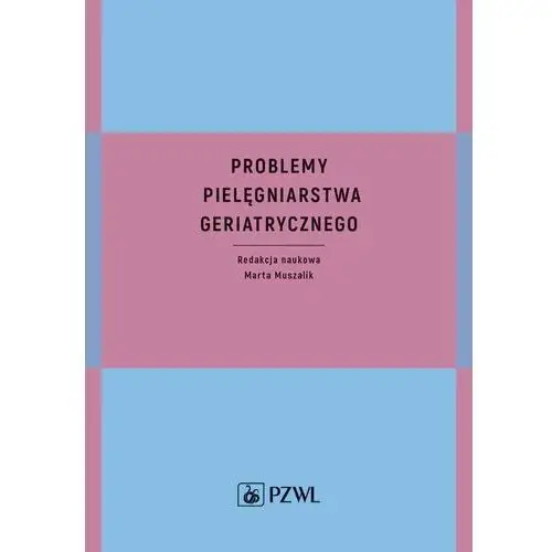 Problemy pielęgniarstwa geriatrycznego