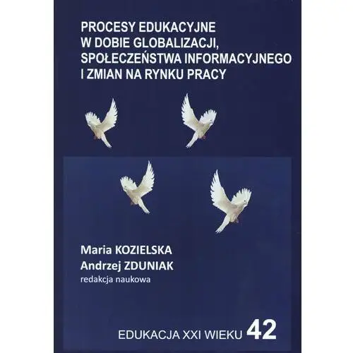 Procesy edukacyjne w dobie globalizacji społeczeństwa informacyjnego i zmian na rynku pracy