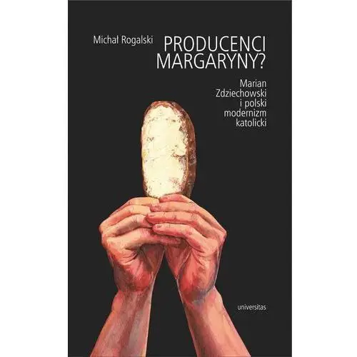 Producenci margaryny? Marian Zdziechowski i polski modernizm katolicki